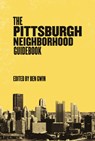 Pittsburgh Neighborhood Guidebook - Ben Gwin - 9781948742719