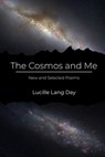 The Cosmos and Me: New and Selected Poems - Lucille Lang Day - 9781949487770