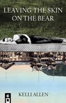 Leaving The Skin On The Bear - Kelli Allen - 9781949540314