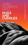HUGS & CUDDLES - João Gilberto Noll - 9781949641387