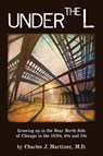 Under the L - Charles J Martinez - 9781949661408