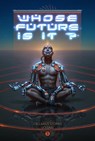 Whose Future Is It? – Cellarius Stories, Volume I - Steven Barnes ; Alex de Campi ; Tananarive Due ; Brian Evenson ; Porpentine Charity Heartscape ; Richard Larson ; Sarah Pinsker ; Shweta Taneja ; David Wellington - 9781949688009