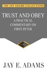 Trust and Obey - Jay E. Adams - 9781949737059