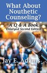 What About Nouthetic Counseling? - Jay E. Adams - 9781949737745