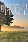 The Permanent Establishment of Peace - Al Lipold - 9781949746105