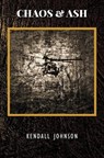 Chaos and Ash - JOHNSON,  Kendall - 9781949790382
