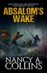 Absalom's Wake - Nancy A. Collins - 9781949914511
