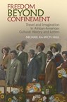 Freedom Beyond Confinement - Michael Ra-Shon Hall - 9781949979701