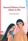 Sacred History from Adam to Me - Ilya Kokin - 9781950067091