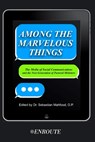 Among the Marvelous Things: The Media of Social Communications and the Next Generation of Pastoral Ministers - Sebastian Mahfood - 9781950108978