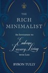 The Rich Minimalist - Byron Tully - 9781950118212