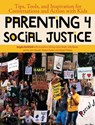 Parenting 4 Social Justice - Angela Berkfield ; Leila Raven ; Abigail Healey ; Jaimie Lynn Kessell - 9781950584109