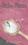 Broken Mirrors - Morgan Lomax - 9781950794317