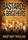 Trueblood, R: Bastards & Brothers - Roger "Ajax" Trueblood - 9781950794928