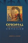 Oriental Orthodoxy Unveiled - Andrew Youssef - 9781950831388