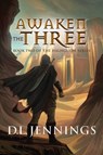 Awaken the Three, 2 - D L Jennings - 9781950906529