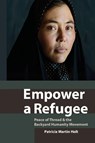 Empower a Refugee - Patricia Martin Holt - 9781951082666