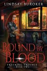 Bound by Blood: An Urban Fantasy Adventure - Lindsay Buroker - 9781951367367