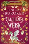 Calculated Whisk - Lindsay Buroker - 9781951367541
