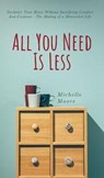 All You Need Is Less - MOORE,  Michelle - 9781951385354