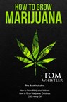 How to Grow Marijuana - Tom Whistler - 9781951429072