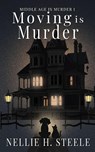 Moving is Murder - Nellie H. Steele - 9781951582746