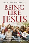 Being Like Jesus - Curtis Alexander - 9781951648350