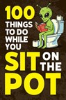 100 Things To Do While You Sit On The Pot - John Hicks - 9781951806668