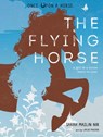 The Flying Horse (Once Upon a Horse #1) - Sarah Maslin Nir - 9781951836672