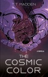 The Cosmic Color - T. T. Madden - 9781952086922