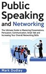 Public Speaking and Networking - Mark Dudley - 9781952191060