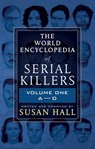 The World Encyclopedia of Serial Killers: Volume One, A–D - Susan Hall - 9781952225031
