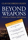 Beyond Weapons - Clay Escobedo Olsen - 9781952281617