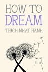 Nhat Hanh, T: How to Dream - Thich Nhat Hanh - 9781952692994