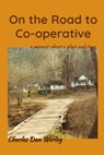 ON THE ROAD TO CO-OPERATIVE - Charles Dan Worley - 9781952784064