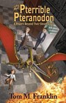 The Pterrible Pteranodon - FRANKLIN,  Tom M - 9781952834011