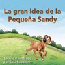 La gran idea de la Pequeña Sandy - Lola Sapphire ; Kim Johnson - 9781952943607