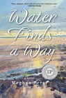 Water Finds a Way a Novel - Meghan Perry - 9781953002648