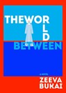The World Between - Zeeva Bukai - 9781953002679