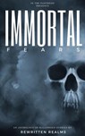 Immortal Fears - CJ Landry ; Jeanette Rose ; Michael Z. Ryan ; Moxie Malone ; Wayne Davids ; Alice Callisto ; Melissa Stoddart ; Amber Albright ; Rashmi Menon ; Renee Christian ; Aisling MacKay ; Marc Tizura ; Dan Dolan ; Melody Wingfield ; Nikki Crump-Hansted ; Ashley Ga - 9781953256010