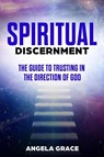 Spiritual Discernment - Angela Grace - 9781953543059