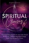 Spiritual Cleansing - Angela Grace - 9781953543752
