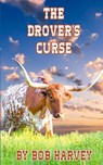 The Drover's Curse - Bob Harvey - 9781953686145