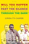 Will You Happen, Past the Silence, Through the Dark? : Remembering Leonard Ralph Casper - Linda Ty-Casper - 9781953716224