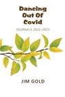 Dancing Out Of Covid: Journals 2022-2023: Journals - Jim Gold - 9781953728180