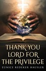 Thank You Lord for the Privilege - TBD - 9781953912312