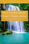 Stop Overworking and Start Overflowing - Kristi H. Sullivan - 9781954047327