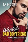 Wanted - Bad Boyfriend - TA Moore - 9781954159297