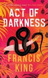 Act of Darkness - Francis King - 9781954321007