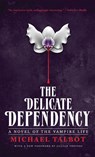 The Delicate Dependency - TALBOT,  Michael - 9781954321342